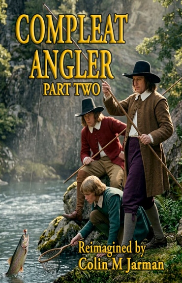 The Compleat Angler Part Two Fly-fishing the River Dove by Charles Cotton 1676 Colin M Jarman 2026