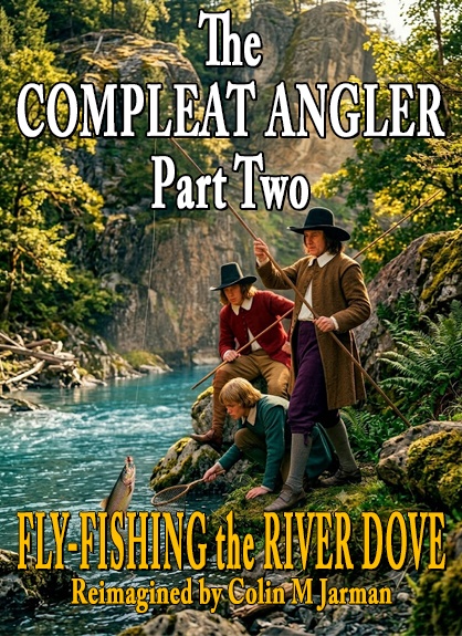 The Compleat Angler Part Two Fly-fishing the River Dove by Charles Cotton 1676 Colin M Jarman 2026