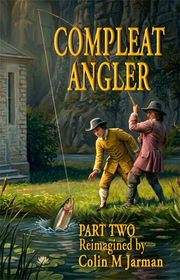 The Compleat Angler Part Two Fly-fishing the River Dove by Charles Cotton 1676