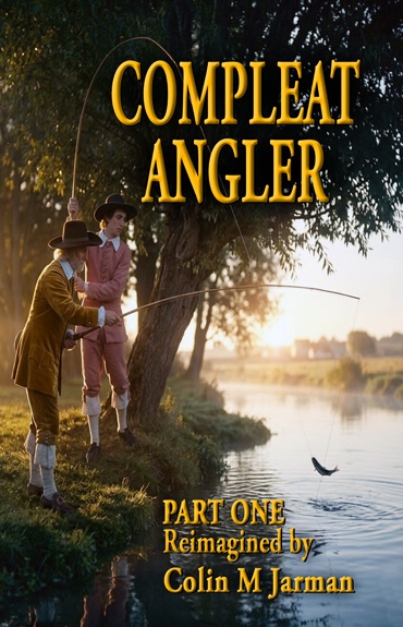 The Compleat Angler Part One fishing the River Lea by Izaak Walton 1653