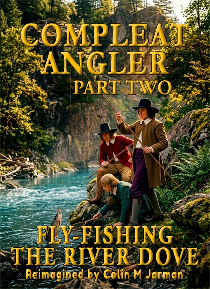 The Compleat Angler Part Two Fly-fishing the River Dove by Charles Cotton 1676 Colin M Jarman 2026